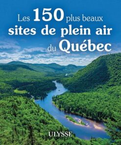 Les 150 plus beaux sites de plein air du Québec à explorer
