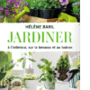 Jardiner à l’intérieur, sur la terrasse et au balcon