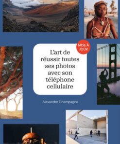 L’art de réussir ses photos de cellulaire – Guide pratique
