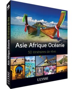 Guide Ulysse : Asie, Afrique, Océanie – 50 itinéraires de rêve