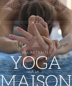 Ma retraite Yoga à la maison – 7 étapes pour l’équilibre