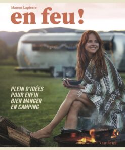 En feu! – Idées pour bien manger en camping