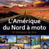 L’Amérique du Nord à moto – 50 itinéraires de rêve
