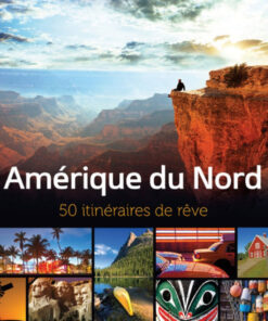 Amérique du Nord – 50 itinéraires de rêve