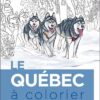 Le Québec à colorier – Livre de coloriage unique