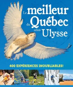 Le meilleur du Québec selon Ulysse – Guide illustré
