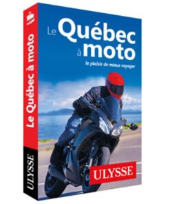 Le Québec à moto : guide pour découvrir la province autrement