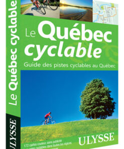 Le Québec cyclable : guide des pistes cyclables avec plus de 60 cartes