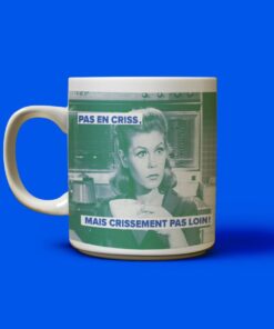 Tasse Pas en criss mais crissement pas loin - Cadeau humour Québec