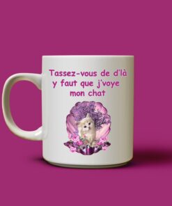 Tasse Tassez-vous de d’là y faut que j’voye mon chat - Cadeau Québec
